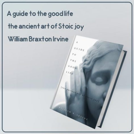 کتاب A guide to the good life the ancient art of Stoic joy نوشته William Braxton Irvine