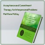 کتاب Acceptance and Commitment Therapy for Interpersonal Problems نوشته Matthew McKay